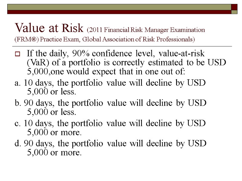 Value at Risk (2011 Financial Risk Manager Examination (FRM®) Practice Exam, Global Association of